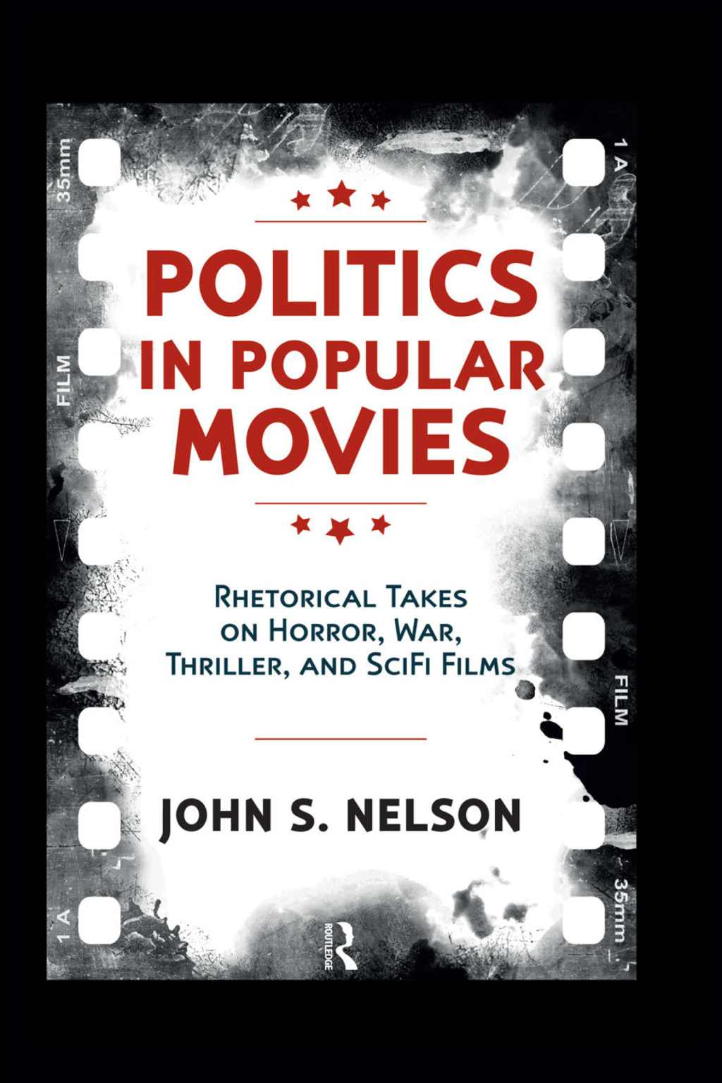 Politics in Popular Movies Rhetorical Takes on Horror, War, Thriller, and Sci-Fi Films 1st Edition â€“ PDF/EPUB Version Downloadable