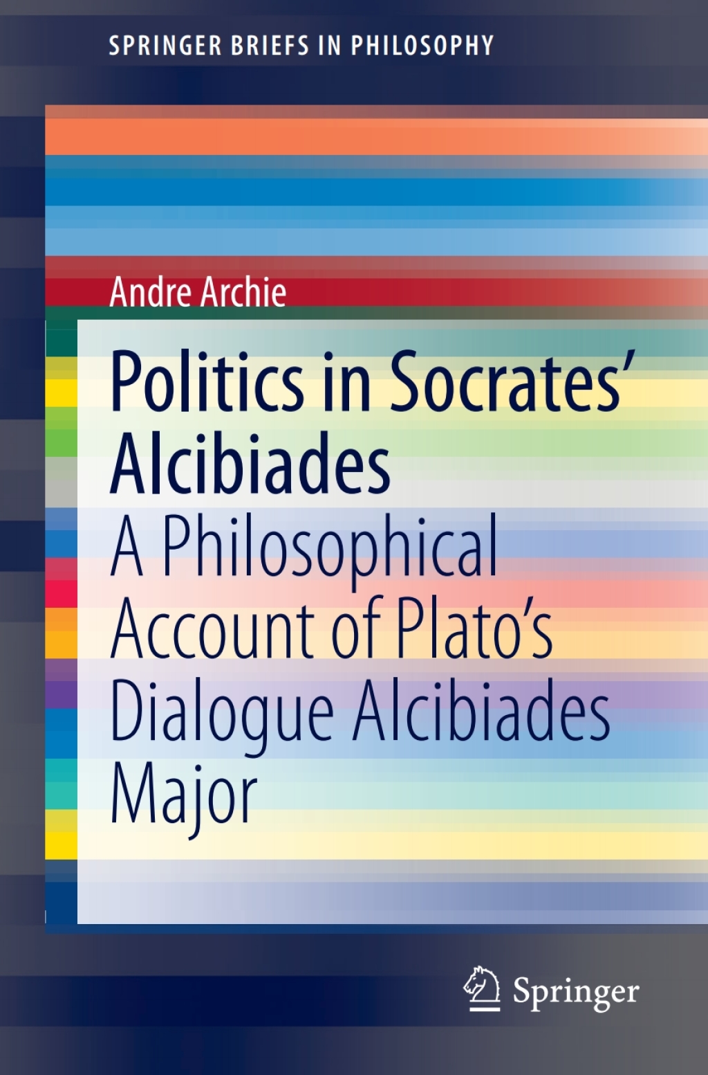 Politics in Socrates' Alcibiades A Philosophical Account of Platoâ€™s Dialogue Alcibiades Major  â€“ PDF/EPUB Version Downloadable