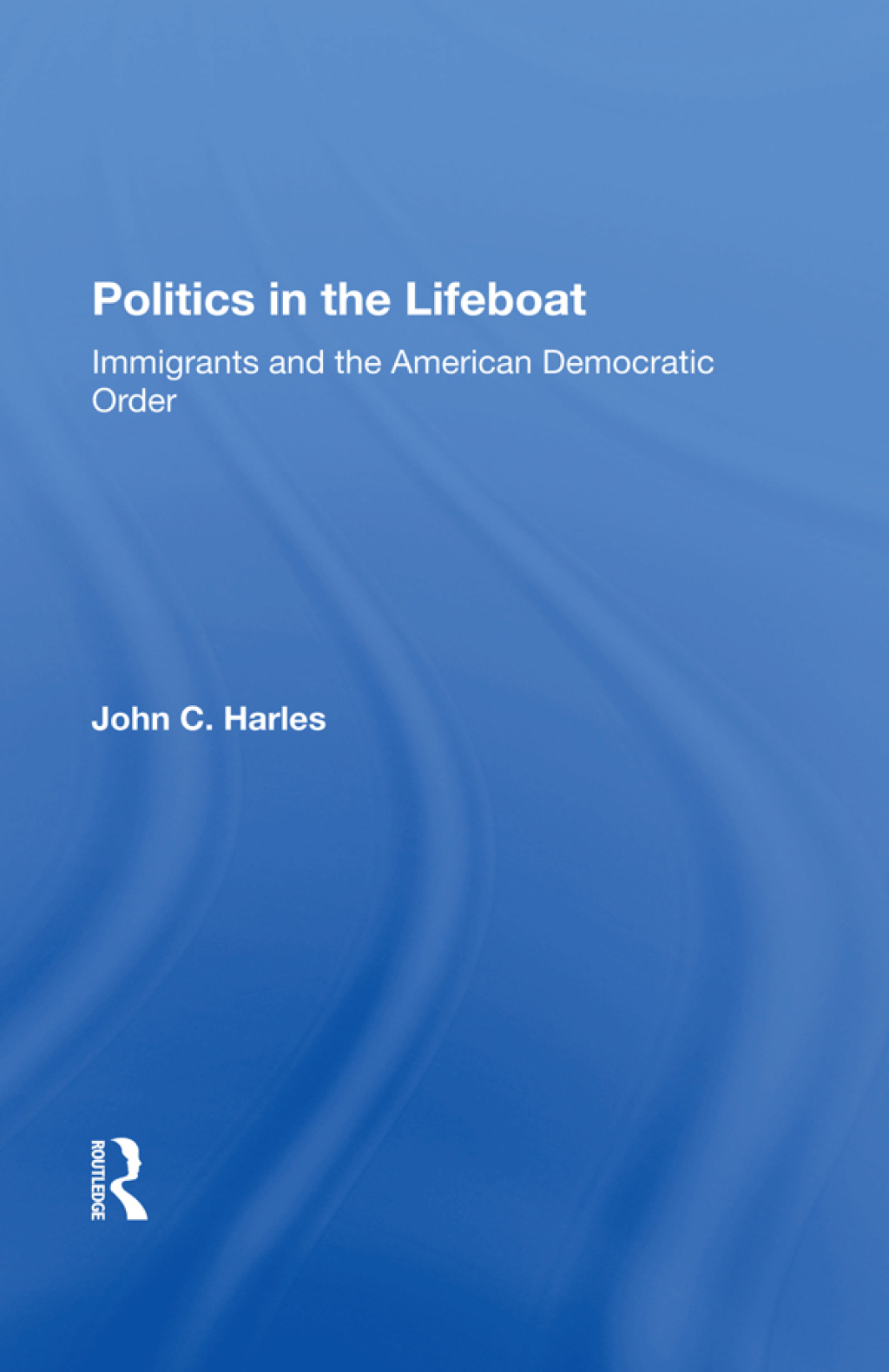 Politics In The Lifeboat Immigrants And The American Democratic Order 1st Edition â€“ PDF/EPUB Version Downloadable