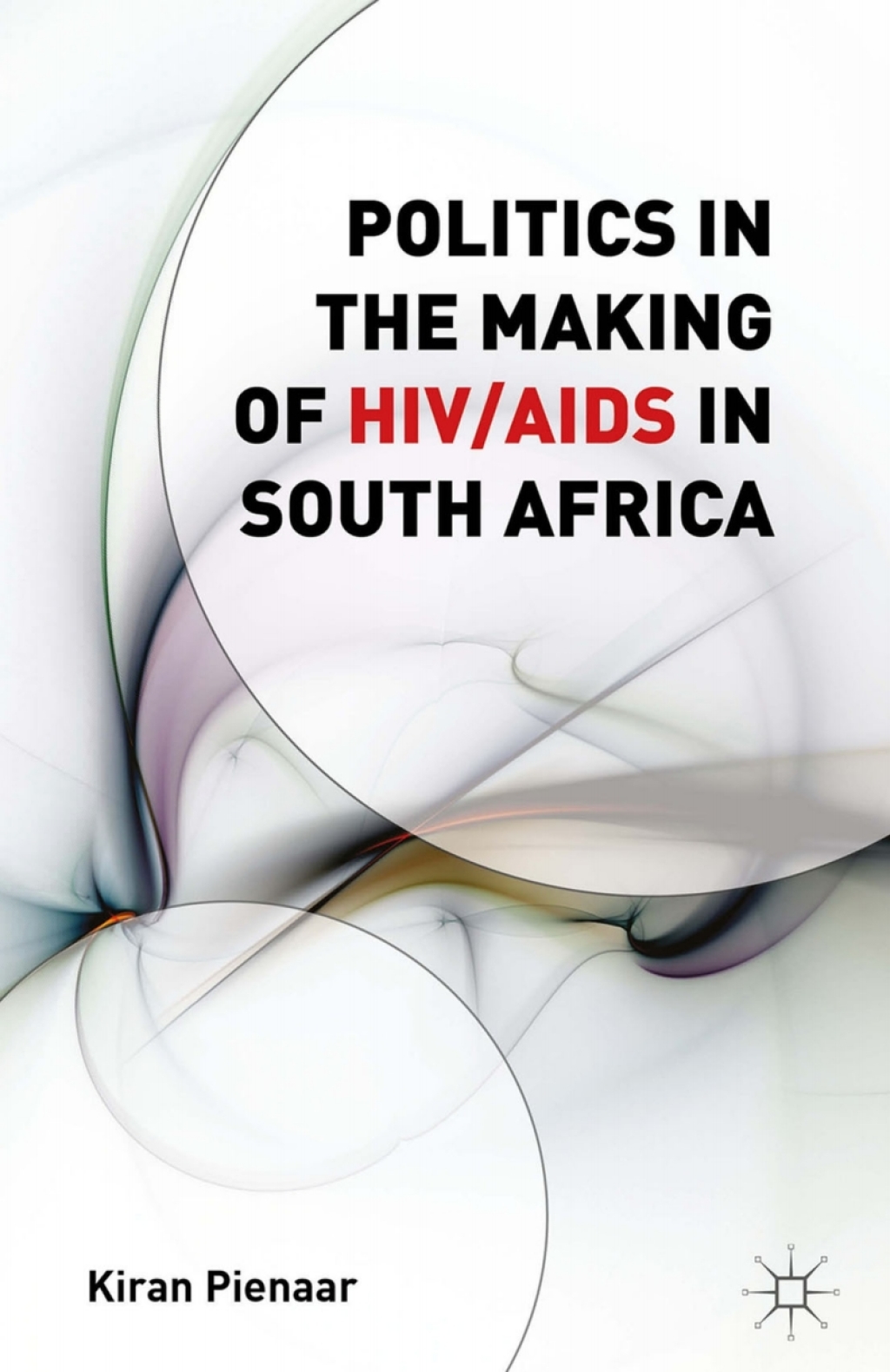 Politics in the Making of HIV/AIDS in South Africa  â€“ PDF/EPUB Version Downloadable