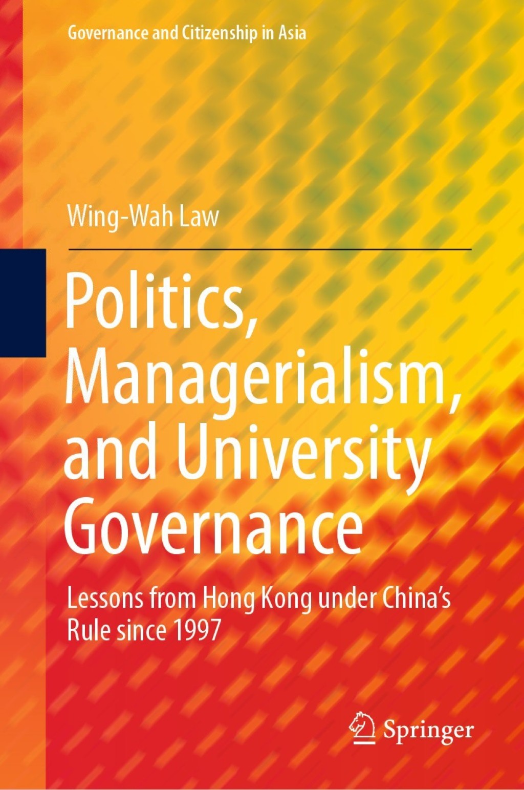 Politics, Managerialism, and University Governance Lessons from Hong Kong under Chinaâ€™s Rule since 1997  â€“ PDF/EPUB Version Downloadable