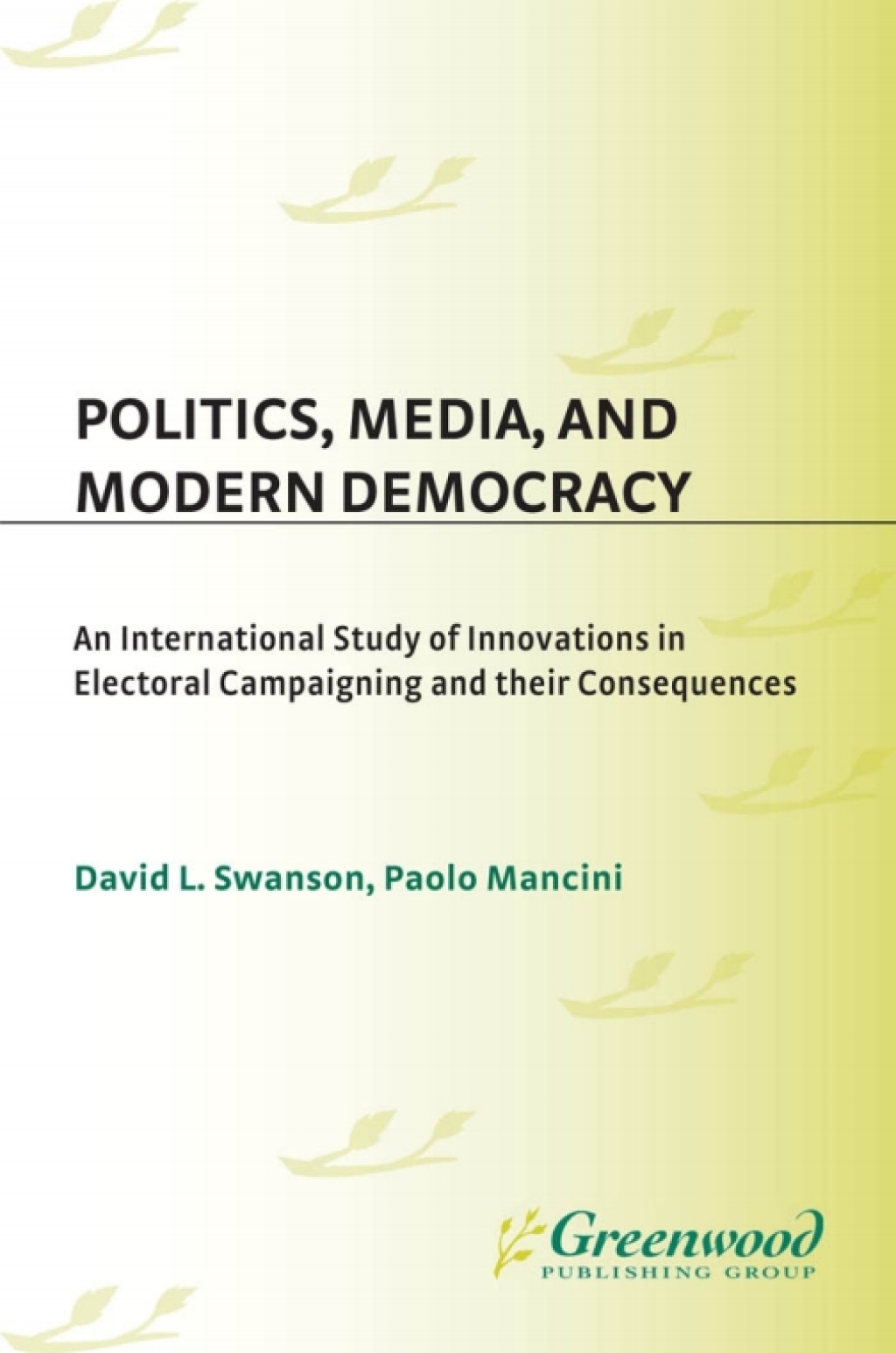 Politics, Media, and Modern Democracy An International Study of Innovations in Electoral Campaigning and Their Consequences 1st Edition â€“ PDF/EPUB Version Downloadable