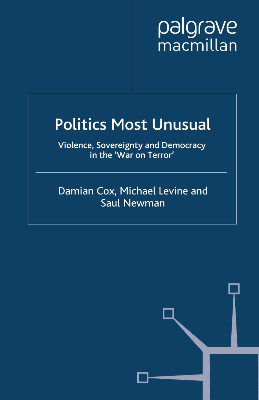 Politics Most Unusual Violence, Sovereignty and Democracy in the `War on Terror'  â€“ PDF/EPUB Version Downloadable
