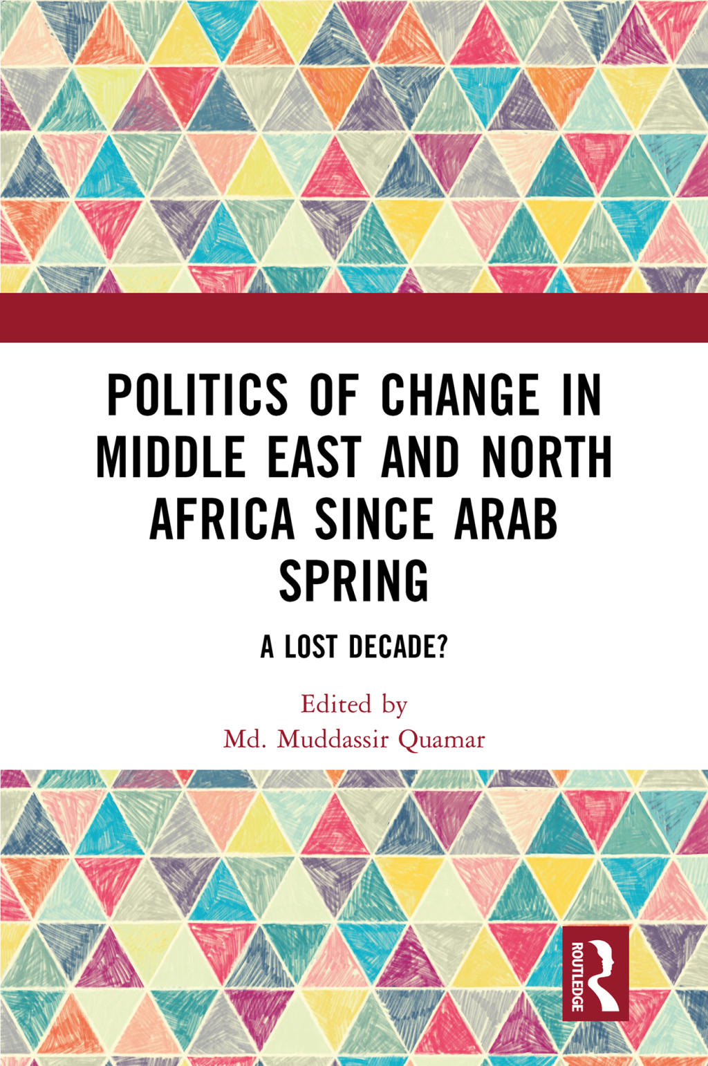Politics of Change in Middle East and North Africa since Arab Spring A Lost Decade? 1st Edition â€“ PDF/EPUB Version Downloadable