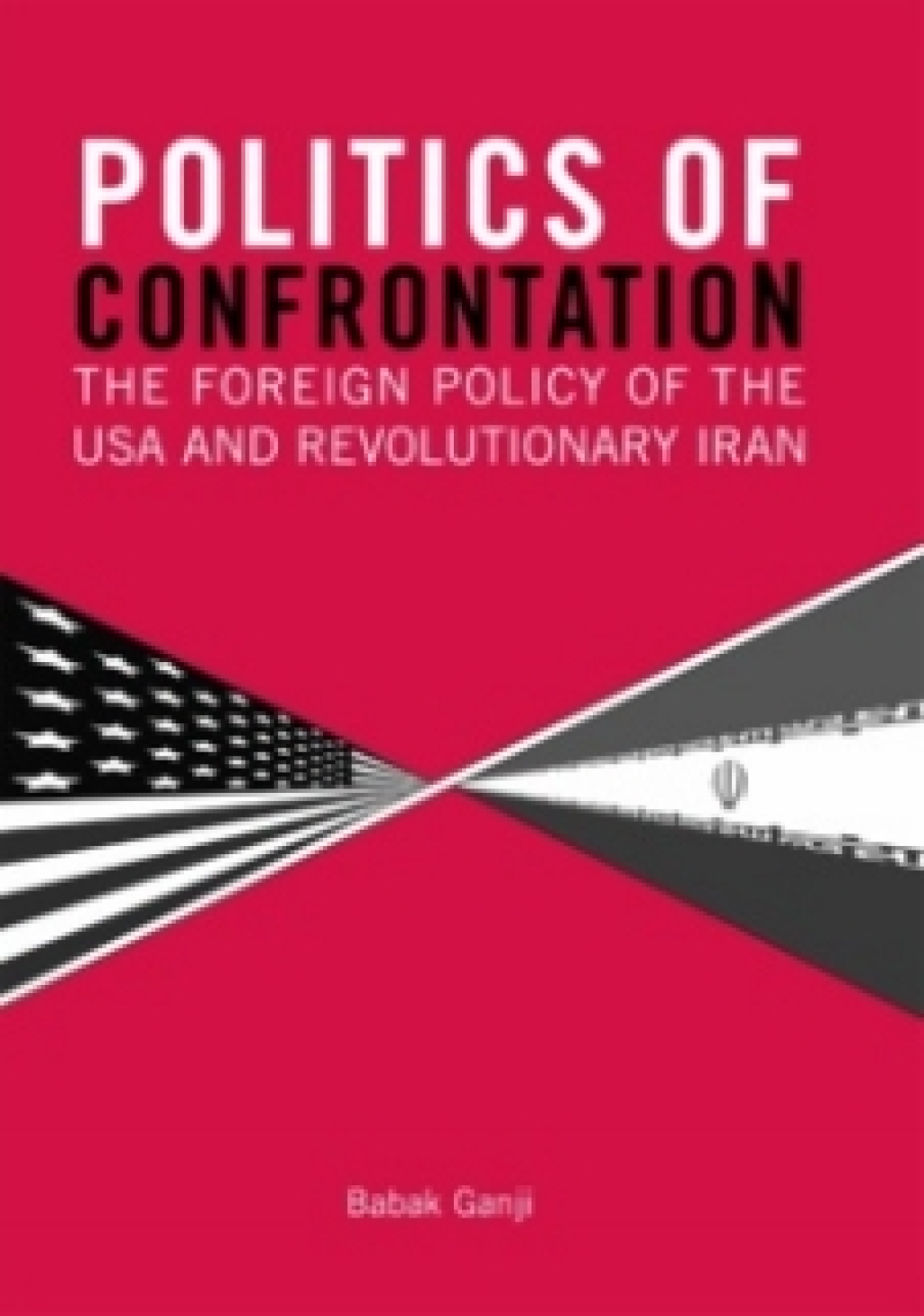 Politics of Confrontation The Foreign Policy of the USA and Revolutionary Iran 1st Edition â€“ PDF/EPUB Version Downloadable