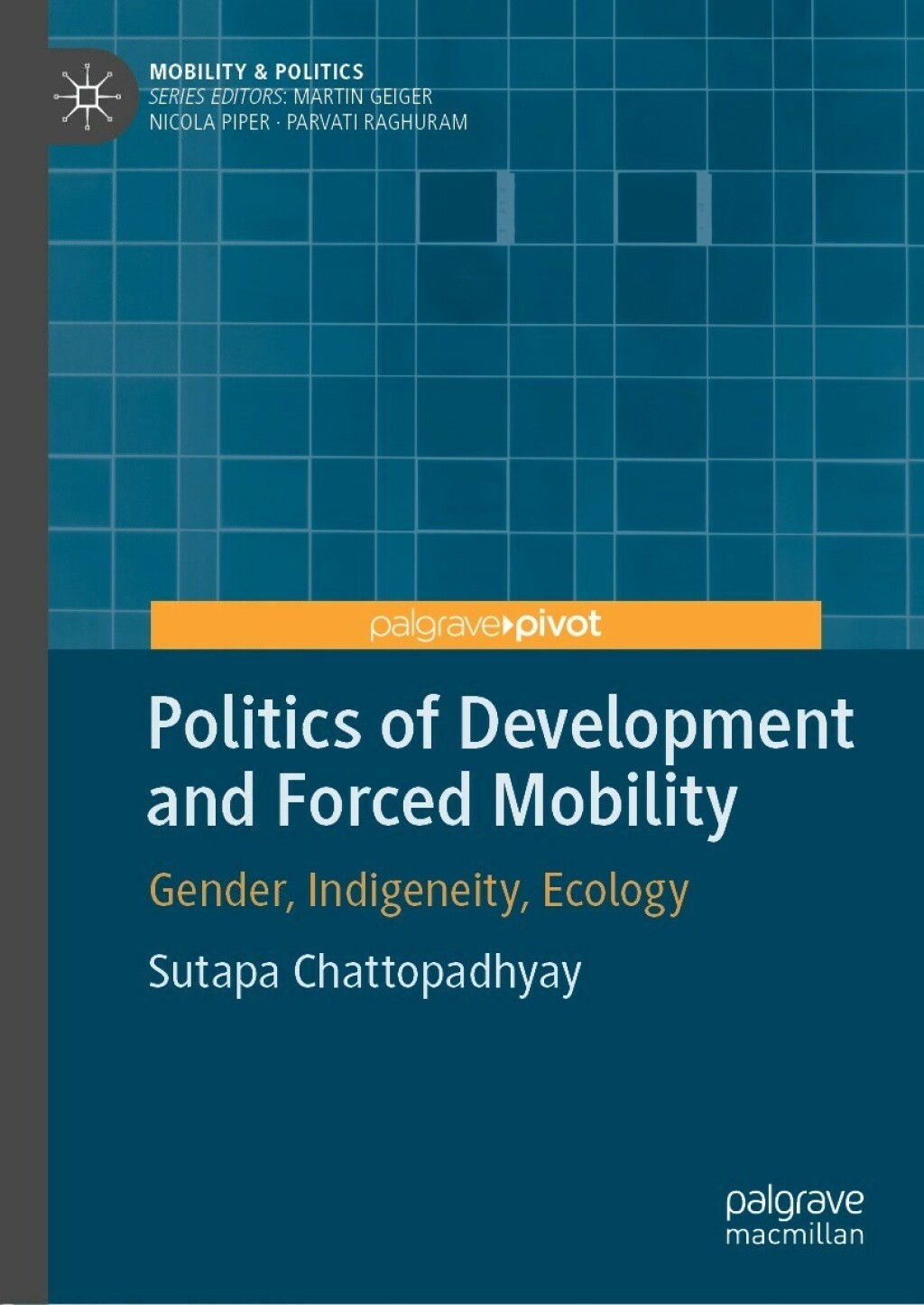 Politics of Development and Forced Mobility Gender, Indigeneity, Ecology  â€“ PDF/EPUB Version Downloadable