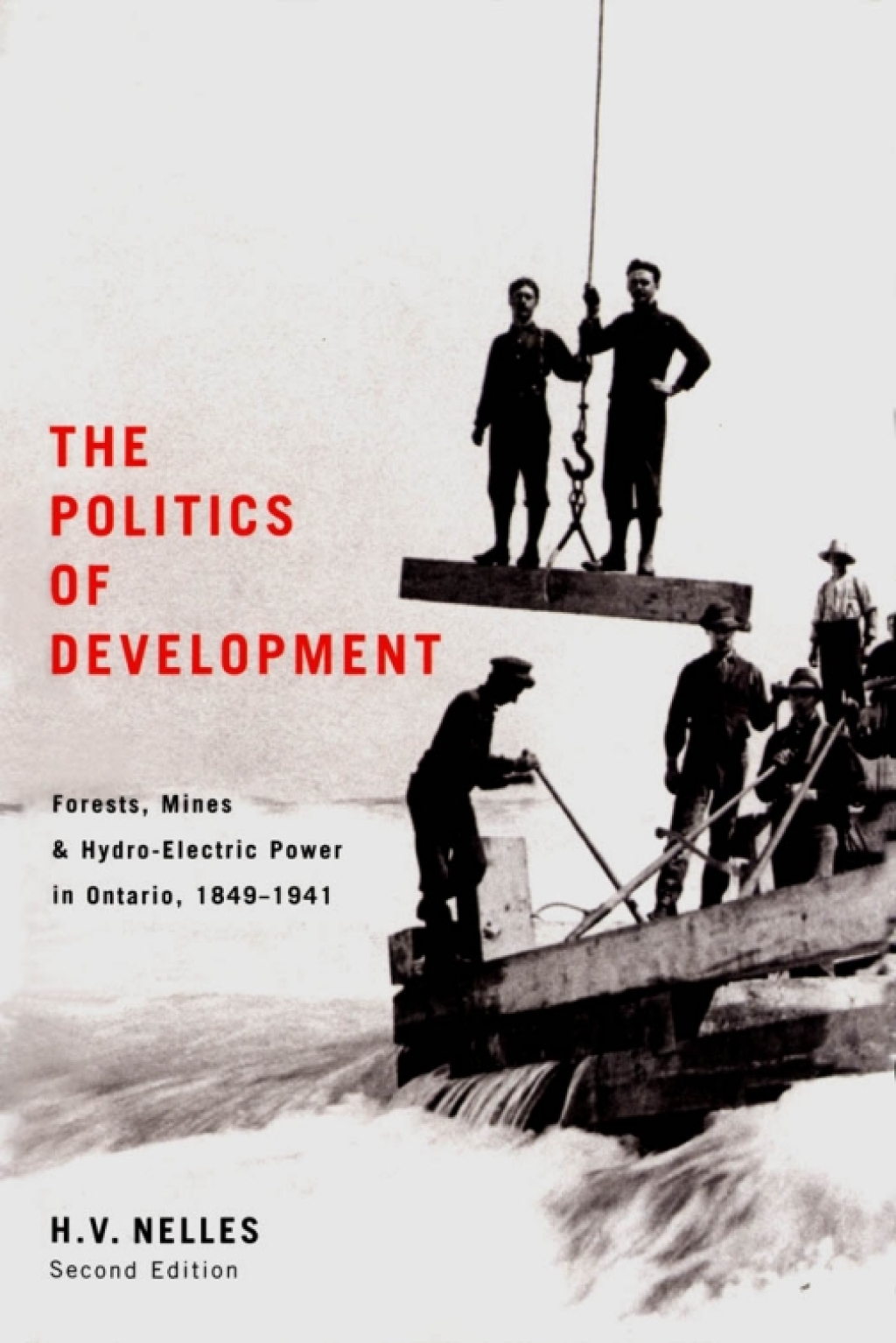 Politics of Development Forests, Mines, and Hydro-Electric Power in Ontario, 1849-1941  â€“ PDF/EPUB Version Downloadable