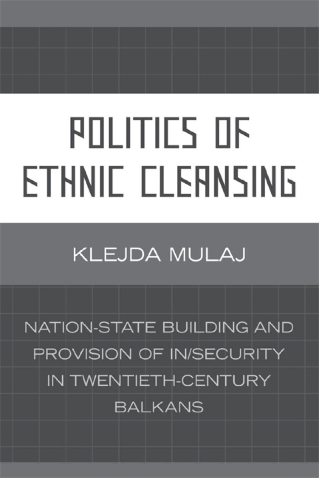 Politics of Ethnic Cleansing Nation-State Building and Provision of In/Security in Twentieth-Century Balkans 1st Edition â€“ PDF/EPUB Version Downloadable