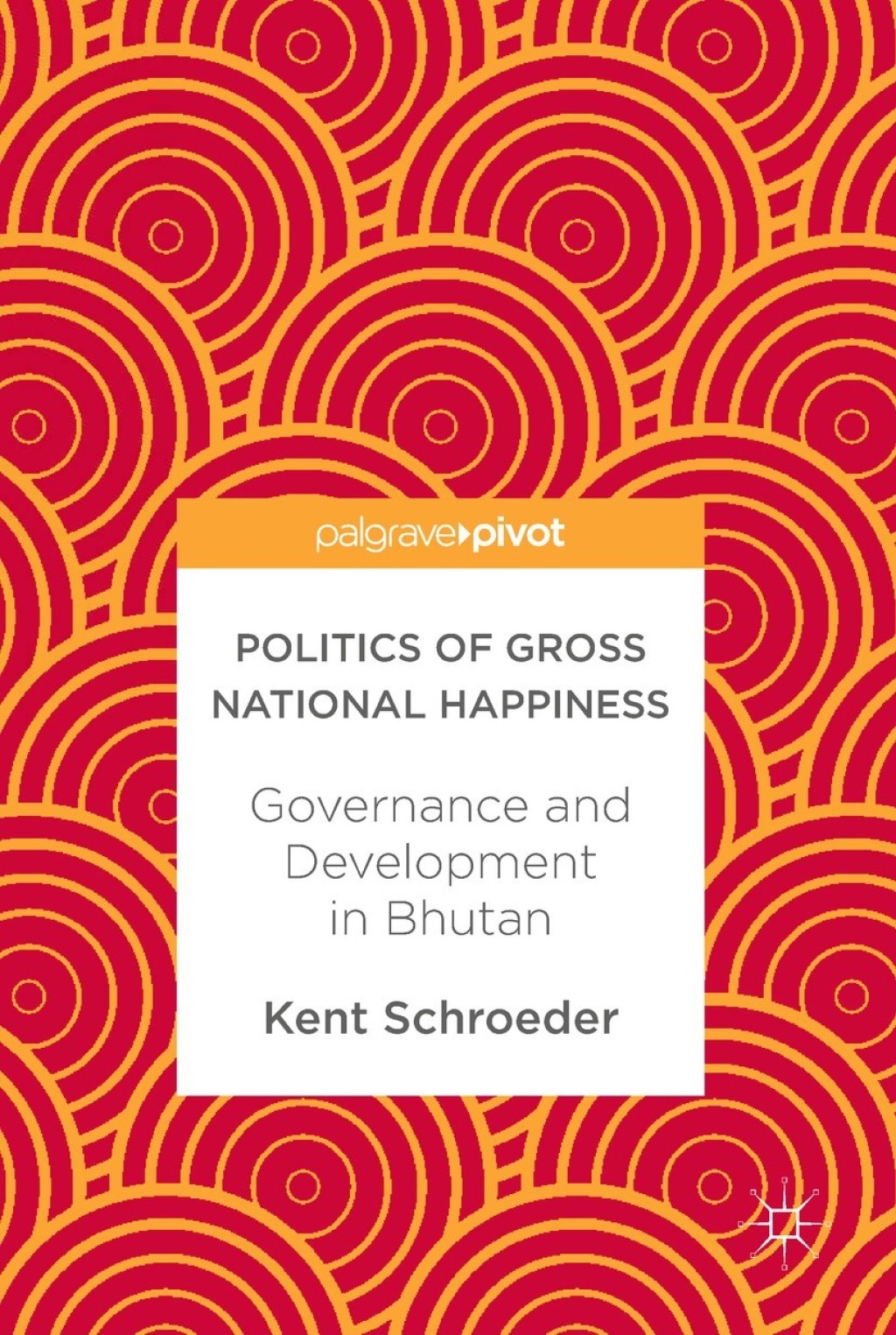 Politics of Gross National Happiness Governance and Development in Bhutan  â€“ PDF/EPUB Version Downloadable