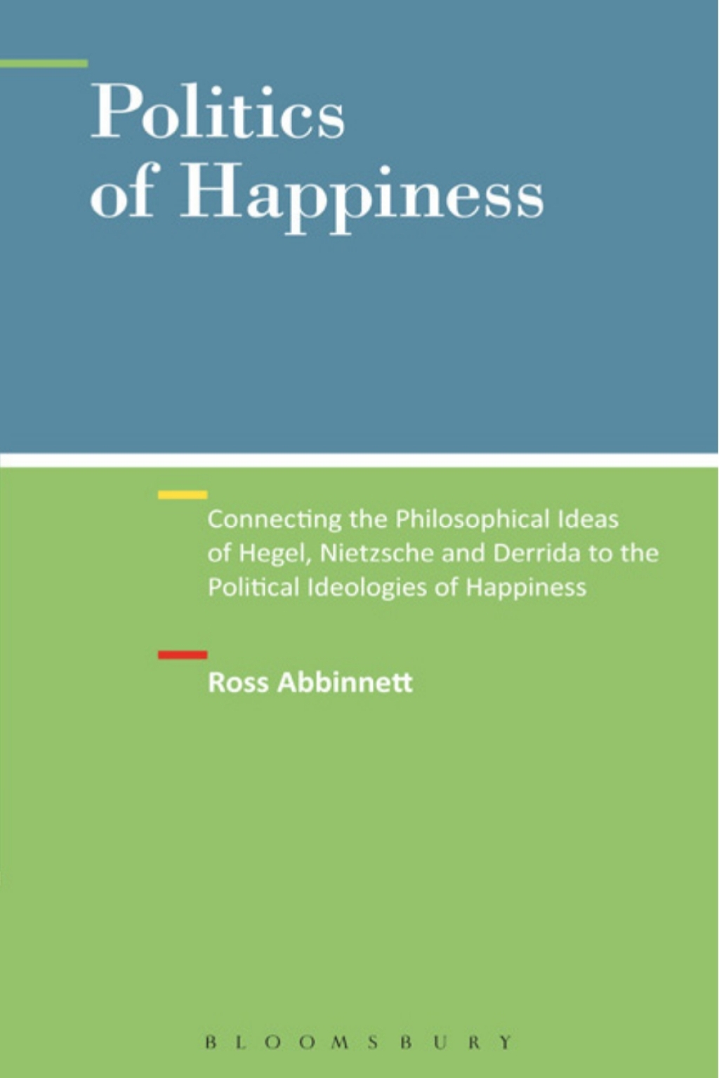 Politics of Happiness Connecting the Philosophical Ideas of Hegel, Nietzsche and Derrida to the Political Ideologies of Happiness 1st Edition â€“ PDF/EPUB Version Downloadable