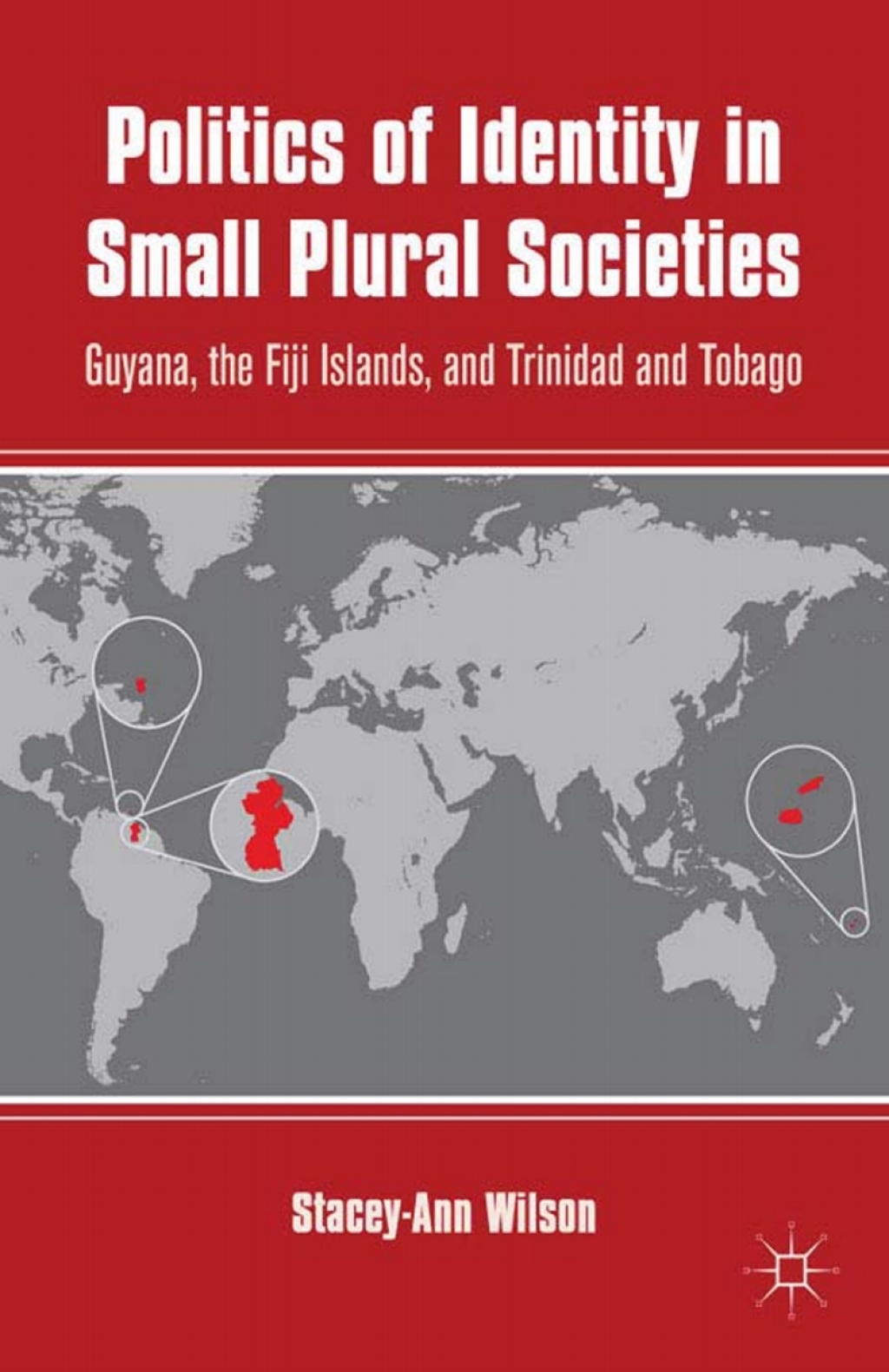 Politics of Identity in Small Plural Societies Guyana, the Fiji Islands, and Trinidad and Tobago  â€“ PDF/EPUB Version Downloadable