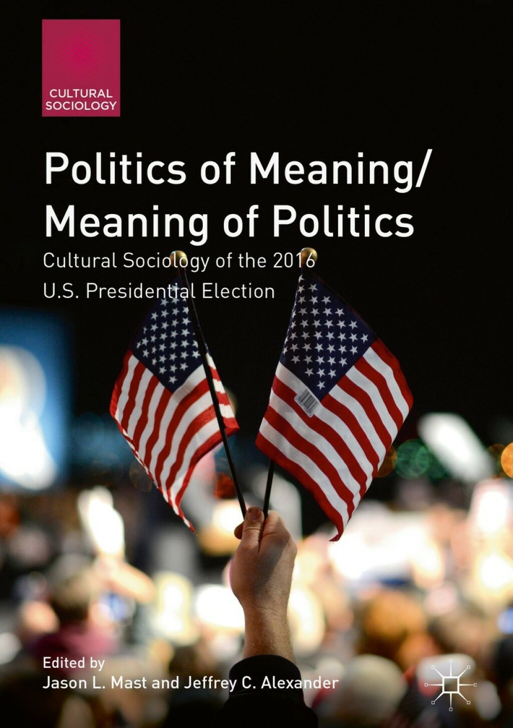 Politics of Meaning/Meaning of Politics Cultural Sociology of the 2016 U.S. Presidential Election  â€“ PDF/EPUB Version Downloadable