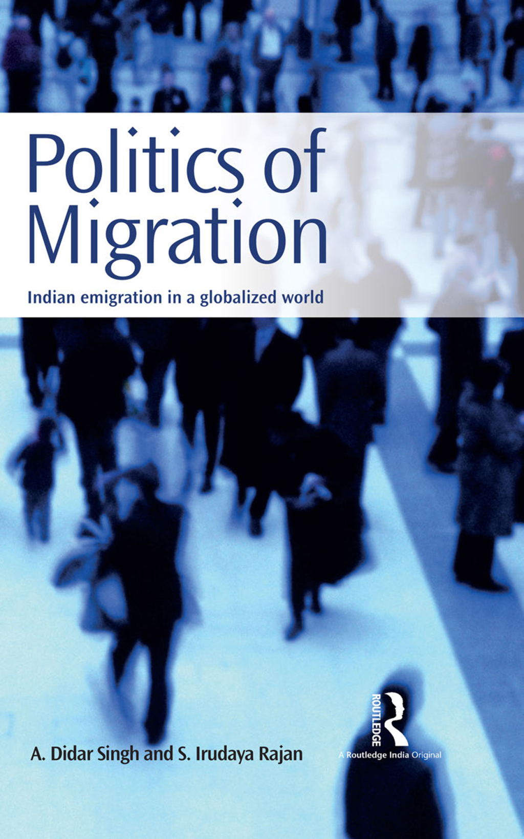 Politics of Migration Indian Emigration in a Globalised World 1st Edition â€“ PDF/EPUB Version Downloadable