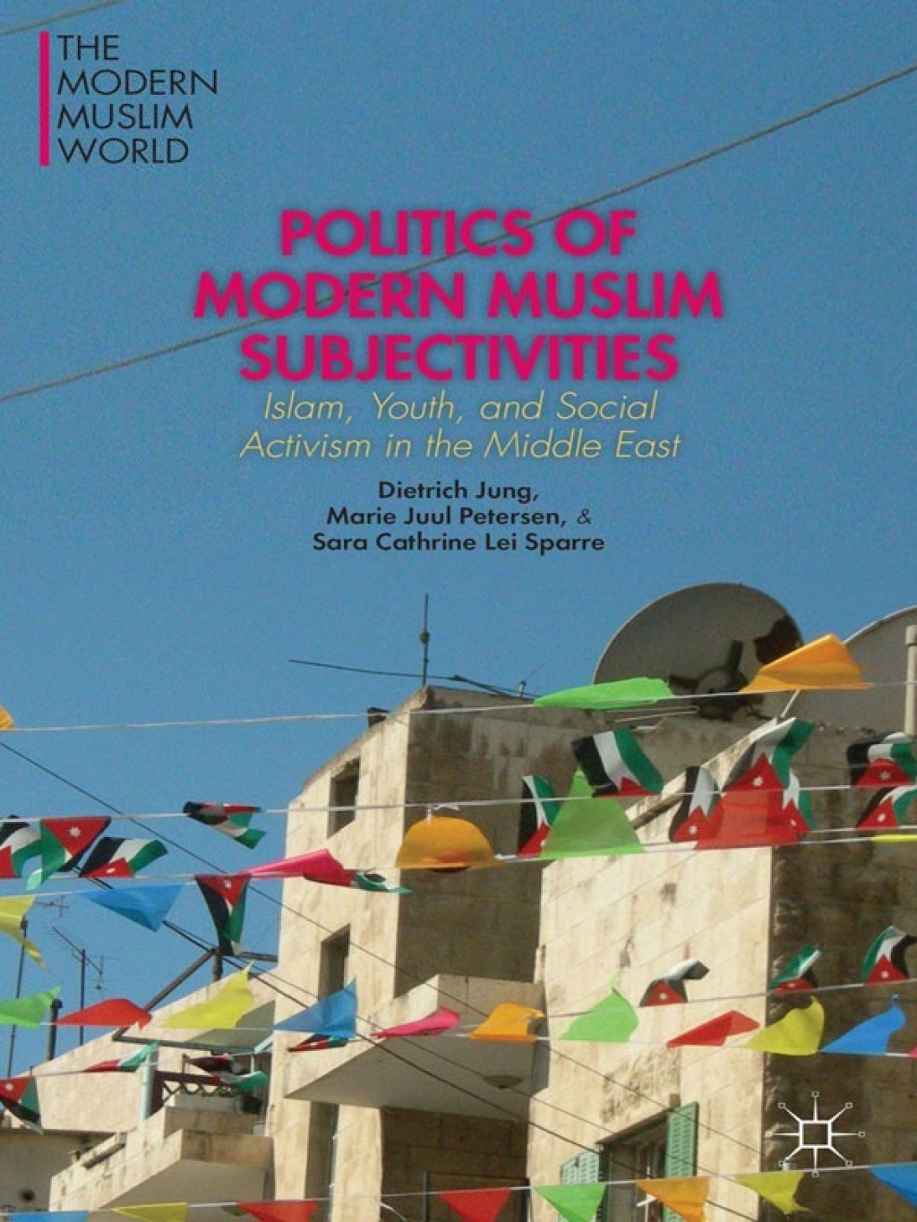 Politics of Modern Muslim Subjectivities Islam, Youth, and Social Activism in the Middle East  â€“ PDF/EPUB Version Downloadable