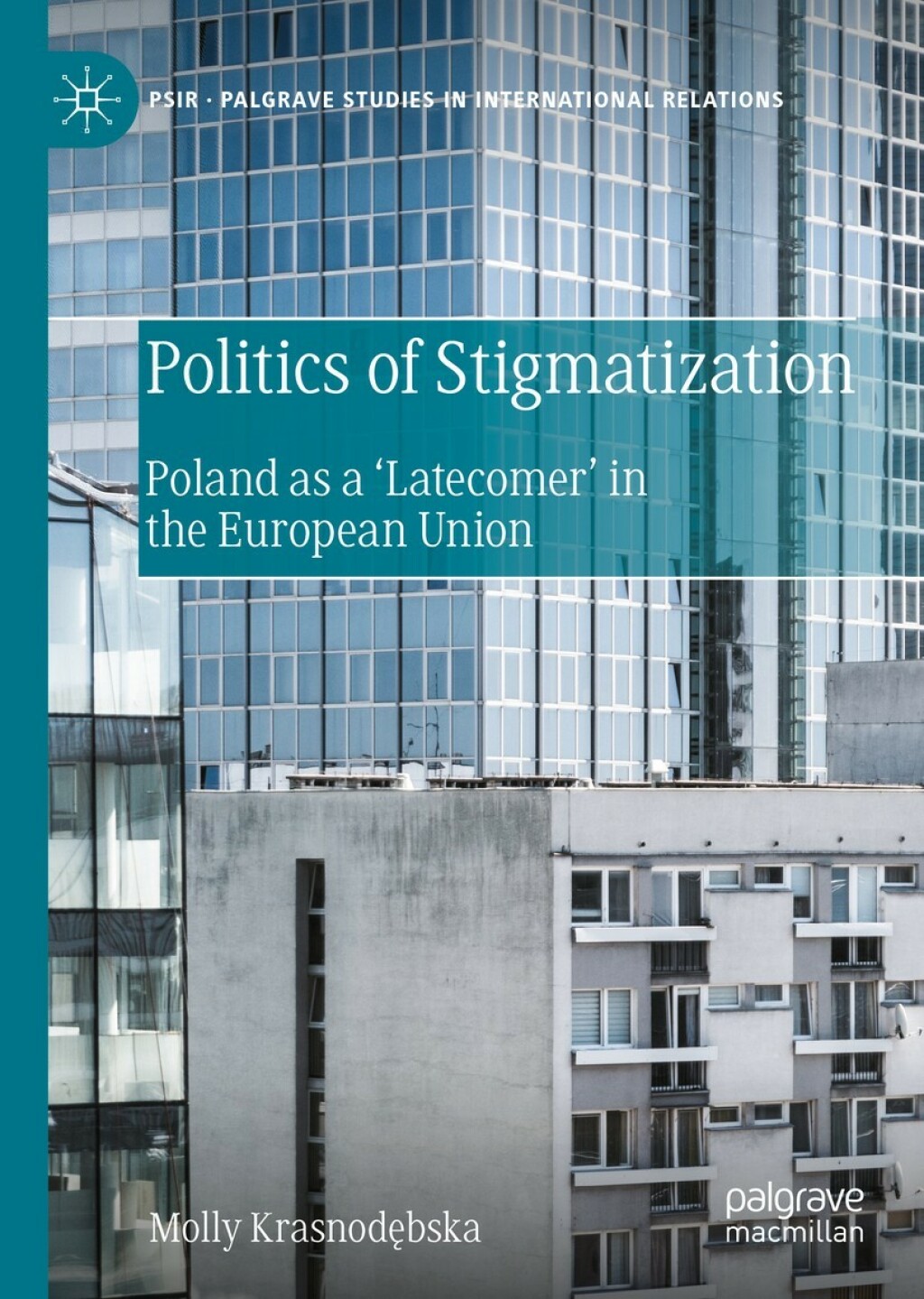Politics of Stigmatization Poland as a â€˜Latecomerâ€™ in the European Union  â€“ PDF/EPUB Version Downloadable