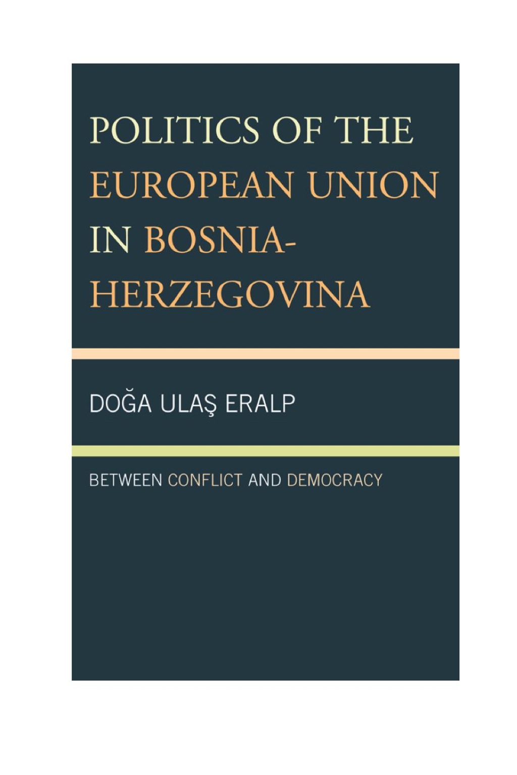 Politics of the European Union in Bosnia-Herzegovina Between Conflict and Democracy 1st Edition â€“ PDF/EPUB Version Downloadable