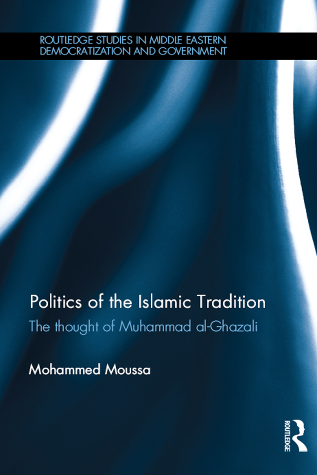 Politics of the Islamic Tradition The Thought of Muhammad Al-Ghazali 1st Edition â€“ PDF/EPUB Version Downloadable