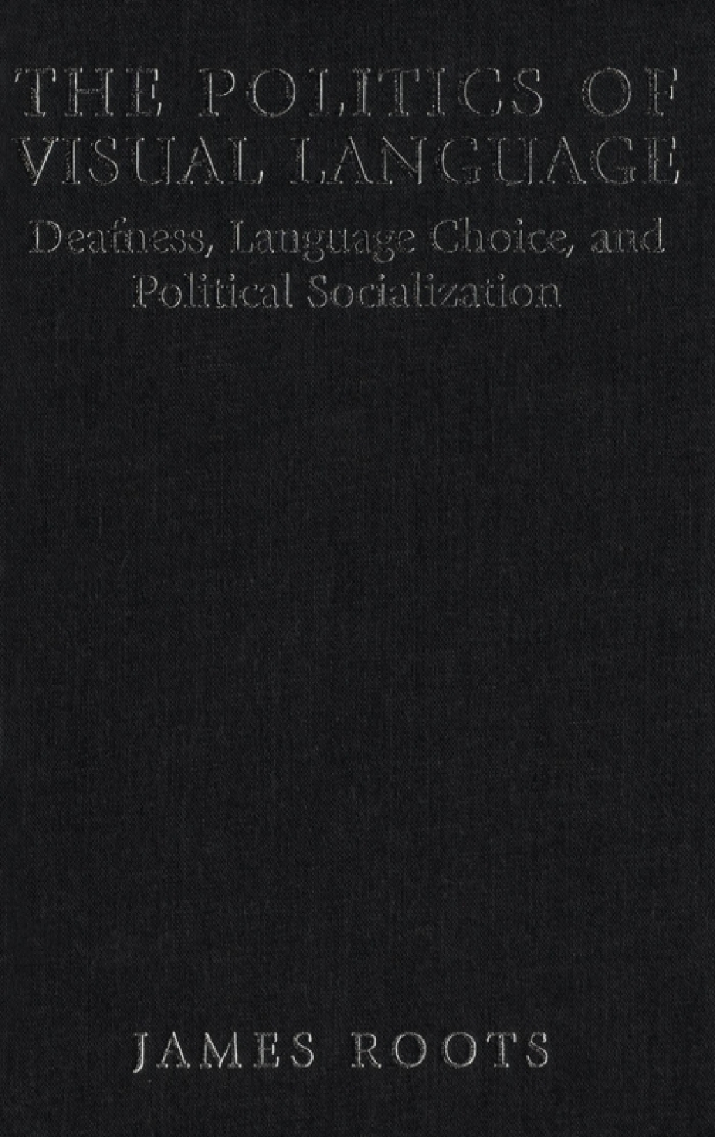 Politics of Visual Language Deafness, Language Choice, and Political Socialization  â€“ PDF/EPUB Version Downloadable