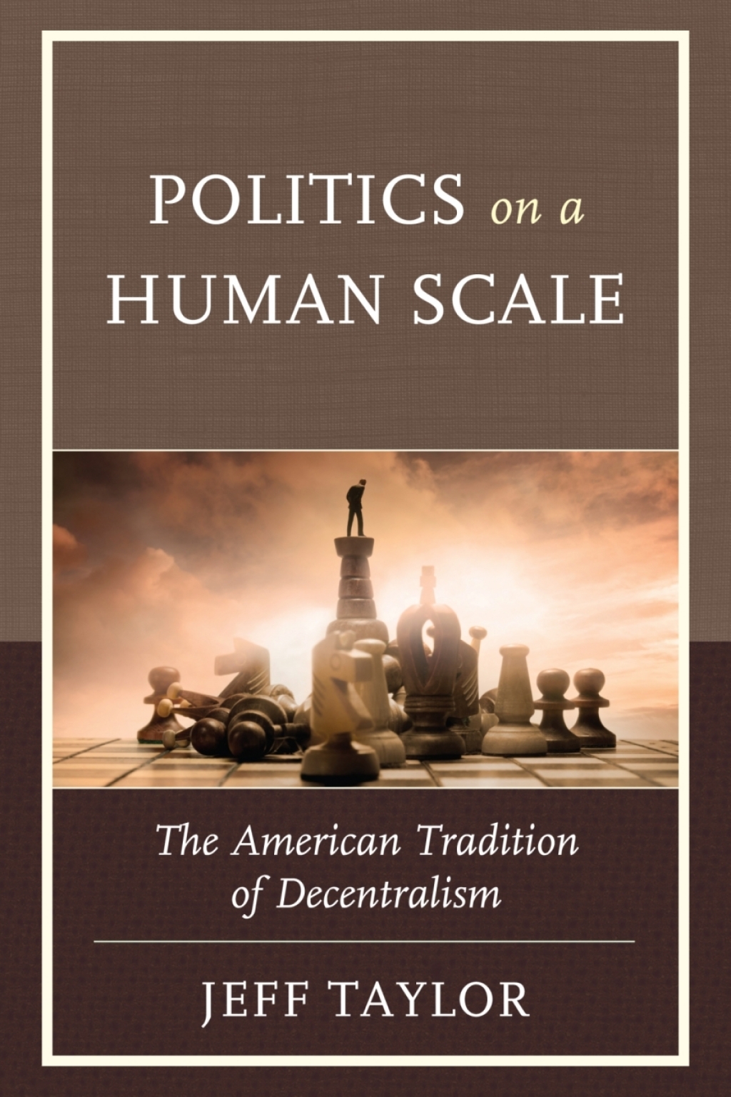 Politics on a Human Scale The American Tradition of Decentralism 1st Edition â€“ PDF/EPUB Version Downloadable