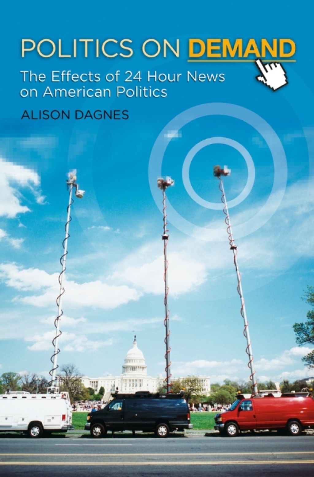 Politics on Demand The Effects of 24-Hour News on American Politics 1st Edition â€“ PDF/EPUB Version Downloadable