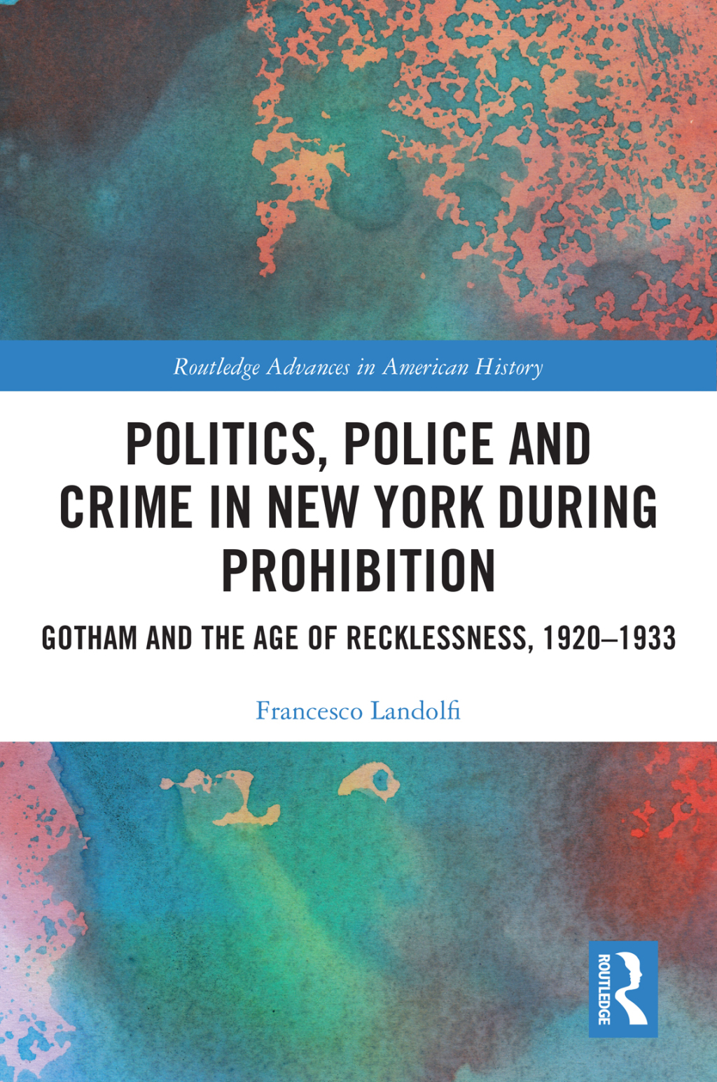 Politics, Police and Crime in New York During Prohibition Gotham and the Age of Recklessness, 1920â€“1933 1st Edition â€“ PDF/EPUB Version Downloadable