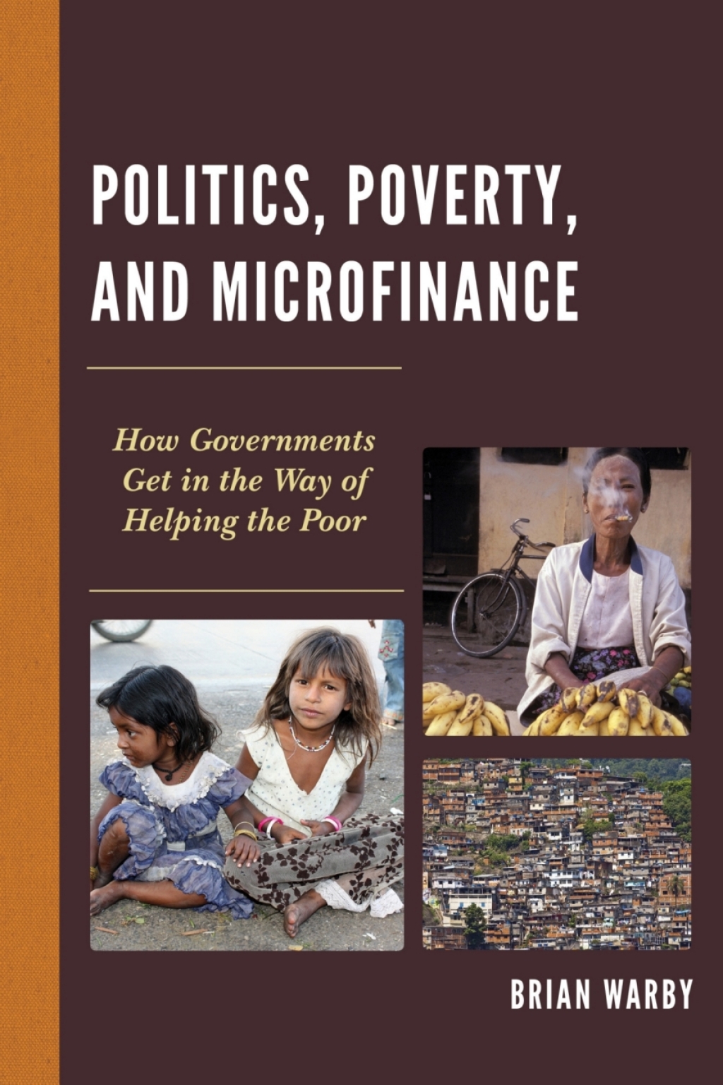 Politics, Poverty, and Microfinance How Governments Get in the Way of Helping the Poor 1st Edition â€“ PDF/EPUB Version Downloadable