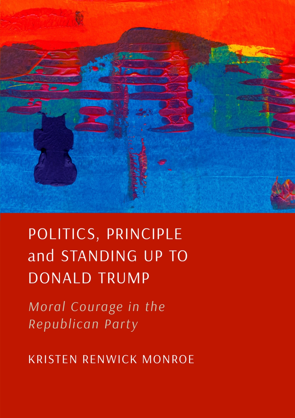 Politics, Principle and Standing Up to Donald Trump Moral Courage in the Republican Party 1st Edition â€“ PDF/EPUB Version Downloadable
