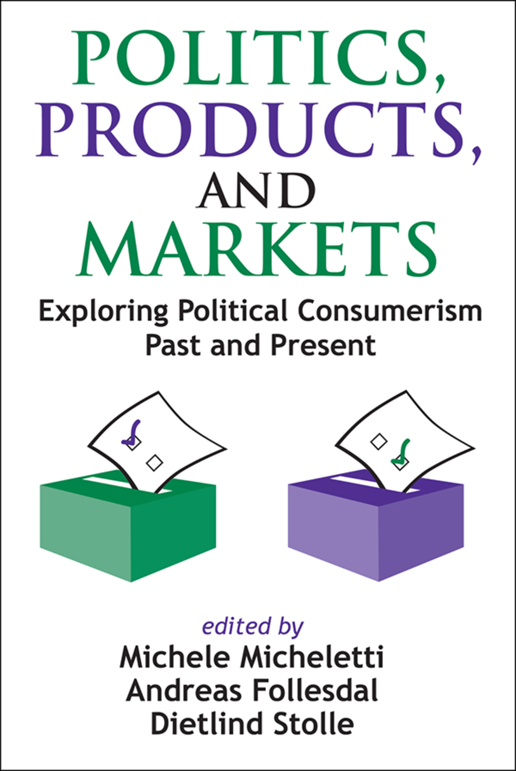 Politics, Products, and Markets Exploring Political Consumerism Past and Present 1st Edition â€“ PDF/EPUB Version Downloadable