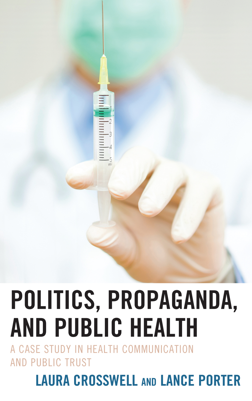 Politics, Propaganda, and Public Health A Case Study in Health Communication and Public Trust 1st Edition â€“ PDF/EPUB Version Downloadable
