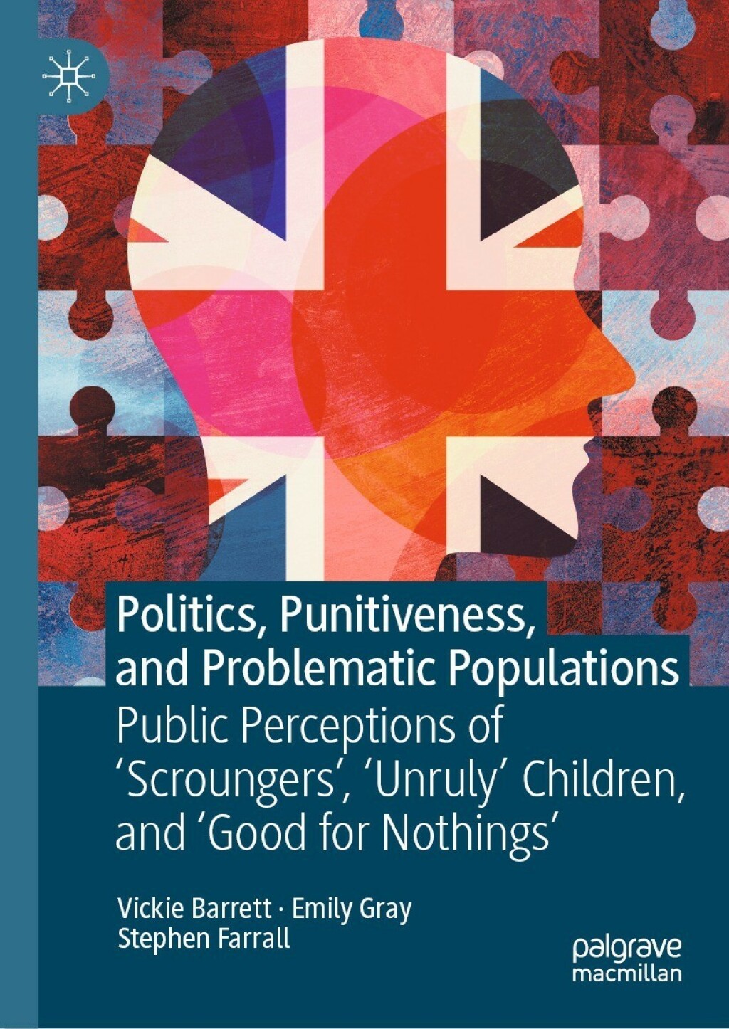 Politics, Punitiveness, and Problematic Populations Public Perceptions of 'Scroungers', 'Unruly' Children, and â€˜Good for Nothingsâ€™  â€“ PDF/EPUB Version Downloadable