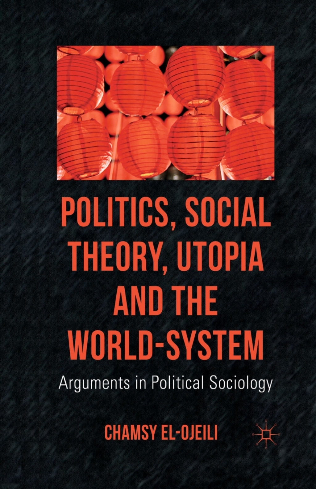 Politics, Social Theory, Utopia and the World-System Arguments in Political Sociology  â€“ PDF/EPUB Version Downloadable