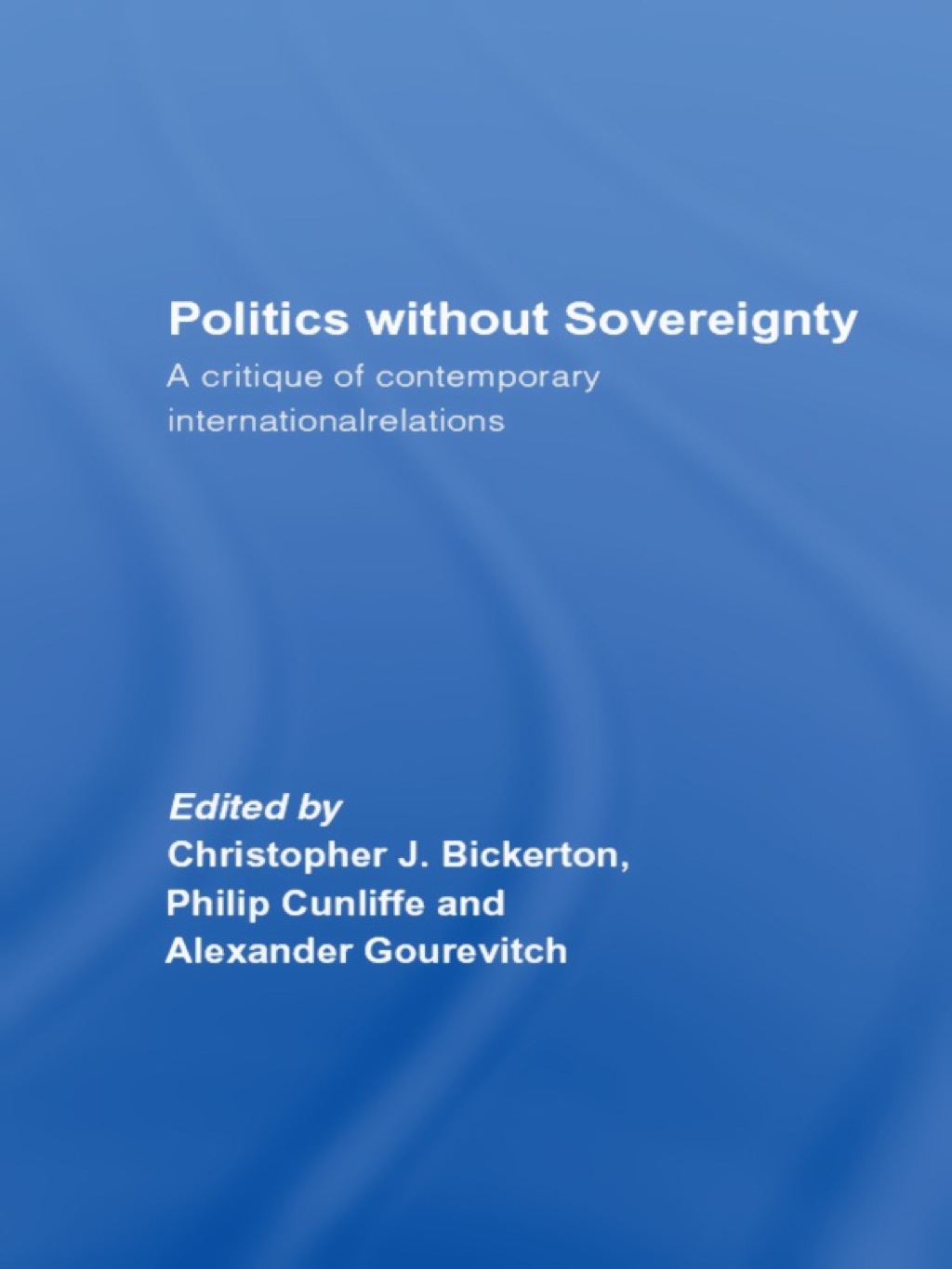 Politics Without Sovereignty A Critique of Contemporary International Relations 1st Edition â€“ PDF/EPUB Version Downloadable