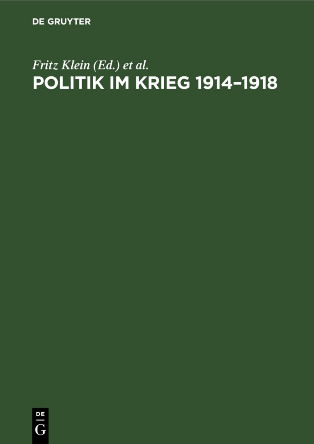 Politik im Krieg 1914â€“1918 Studien zur Politik der deutschen errschenden Klassen im ersten Weltkrieg. Sammelband 1st Edition â€“ PDF/EPUB Version Downloadable