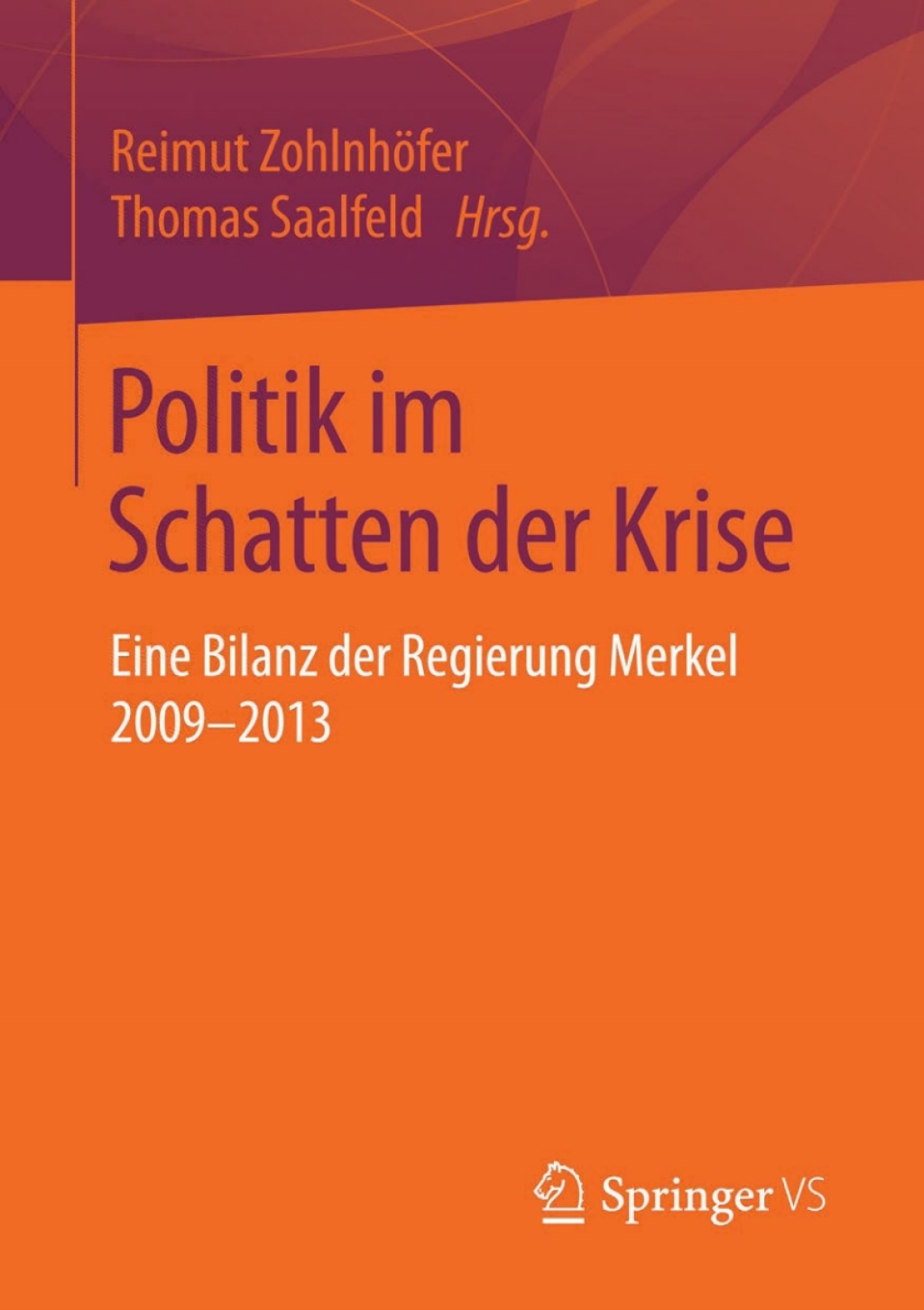 Politik im Schatten der Krise Eine Bilanz der Regierung Merkel 2009-2013  â€“ PDF/EPUB Version Downloadable