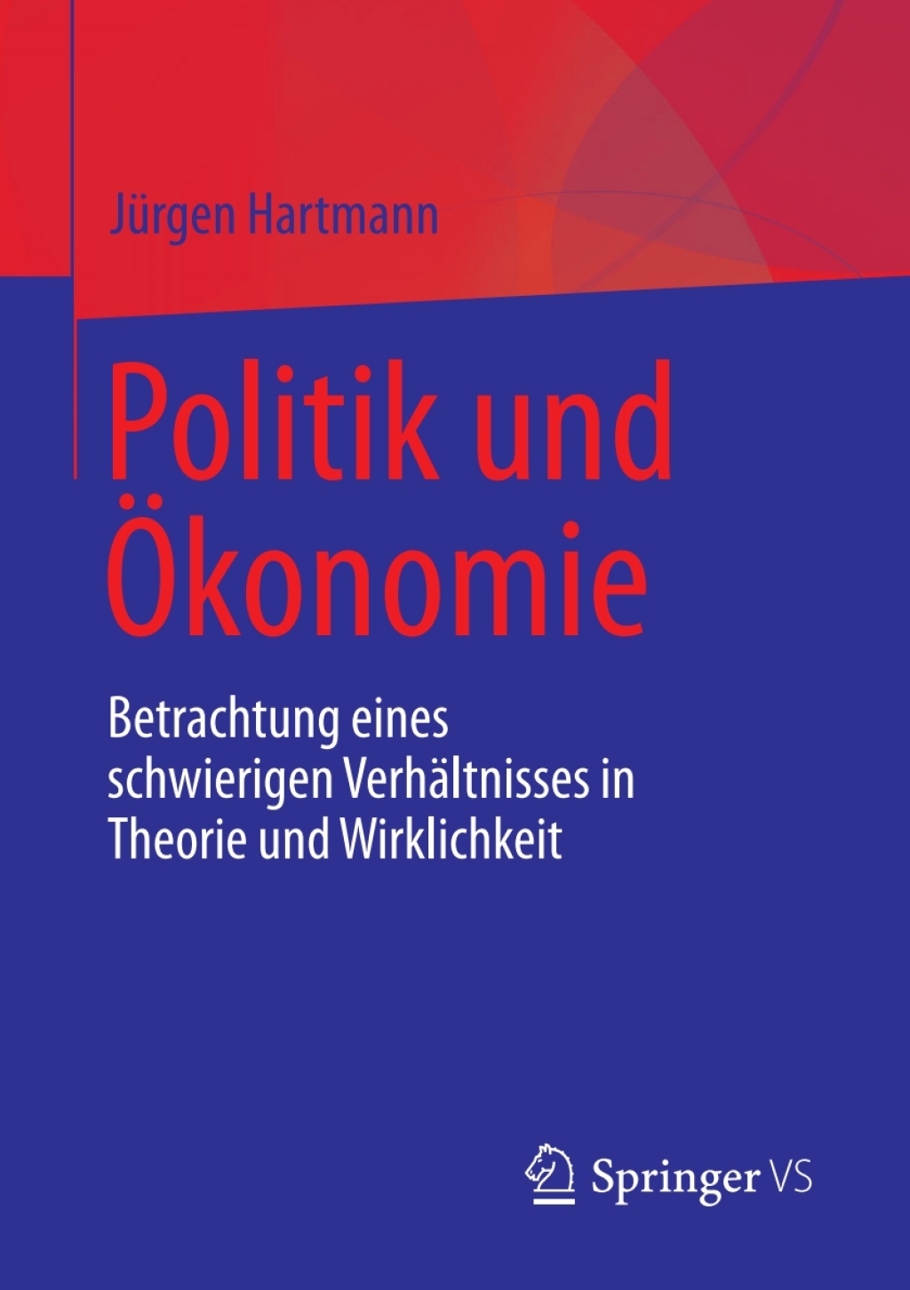 Politik und Ã–konomie Betrachtung eines schwierigen VerhÃ¤ltnisses in Theorie und Wirklichkeit  â€“ PDF/EPUB Version Downloadable