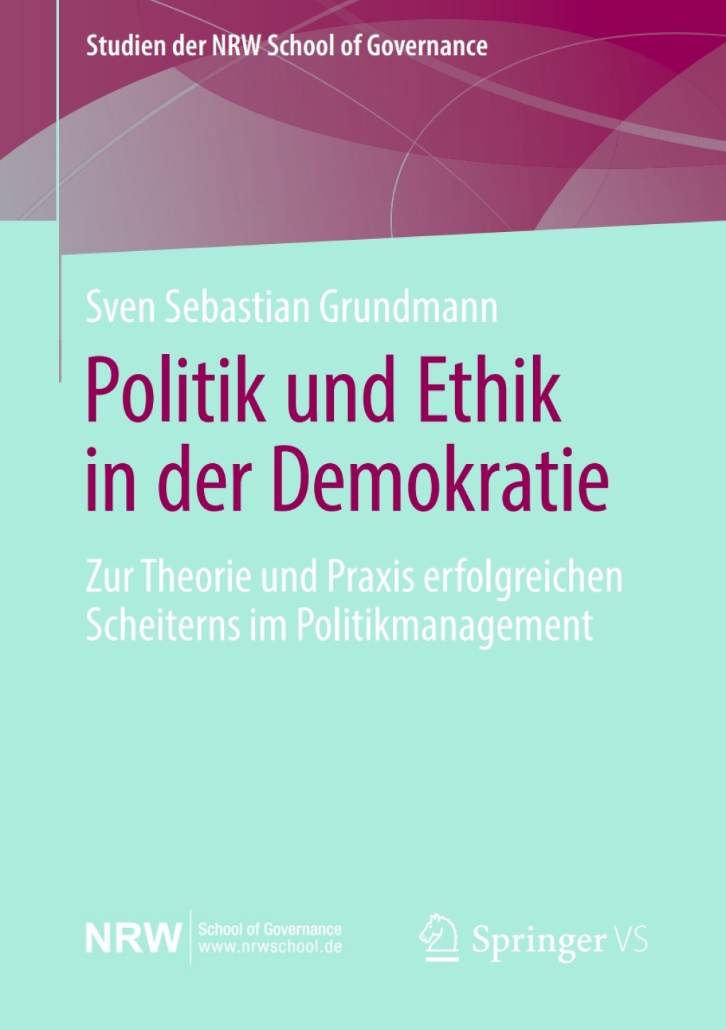 Politik und Ethik in der Demokratie Zur Theorie und Praxis erfolgreichen Scheiterns im Politikmanagement  â€“ PDF/EPUB Version Downloadable