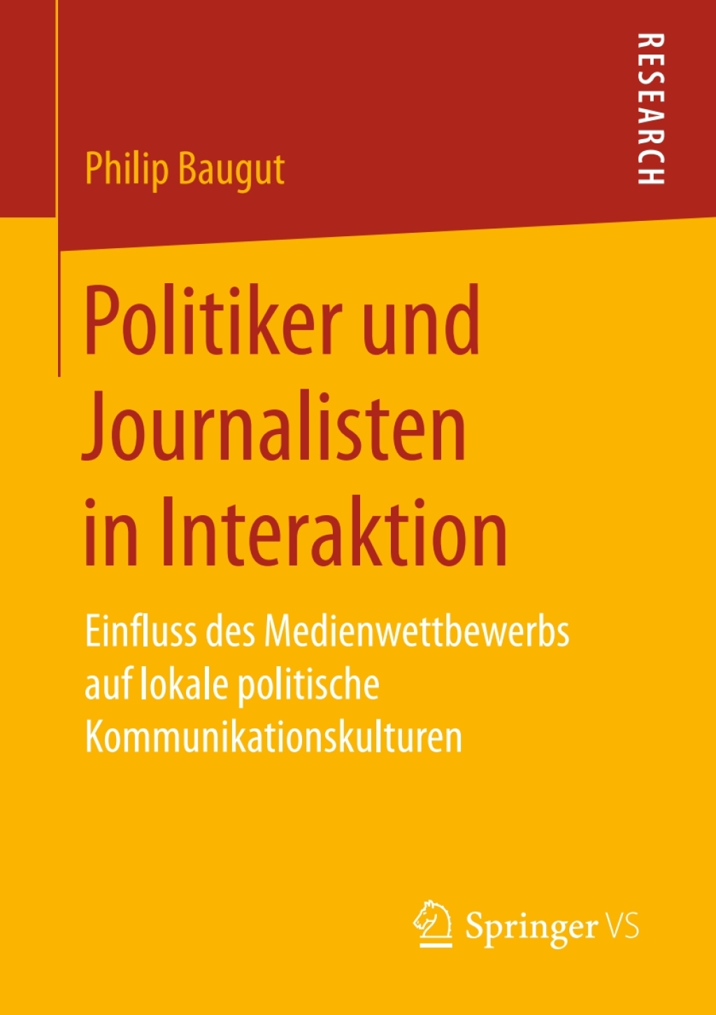 Politiker und Journalisten in Interaktion Einfluss des Medienwettbewerbs auf lokale politische Kommunikationskulturen  â€“ PDF/EPUB Version Downloadable
