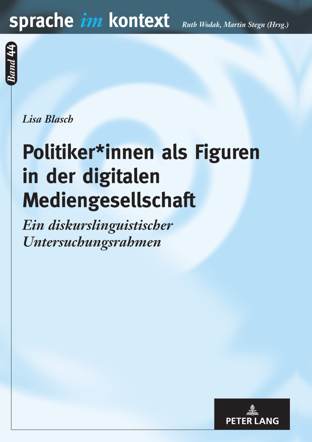 Politiker*innen als Figuren in der digitalen Mediengesellschaft Ein diskurslinguistischer Untersuchungsrahmen 1st Edition â€“ PDF/EPUB Version Downloadable