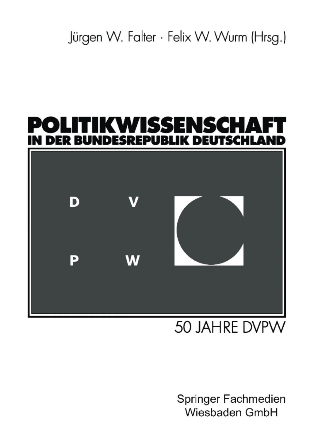 Politikwissenschaft in der Bundesrepublik Deutschland 50 Jahre DVPW 1st Edition â€“ PDF/EPUB Version Downloadable