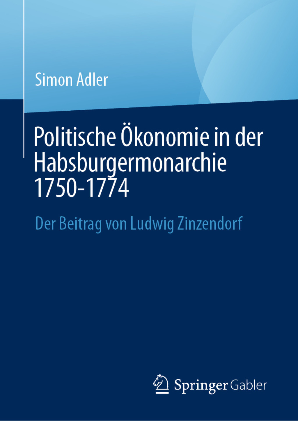 Politische Ã–konomie in der Habsburgermonarchie 1750-1774 Der Beitrag von Ludwig Zinzendorf  â€“ PDF/EPUB Version Downloadable