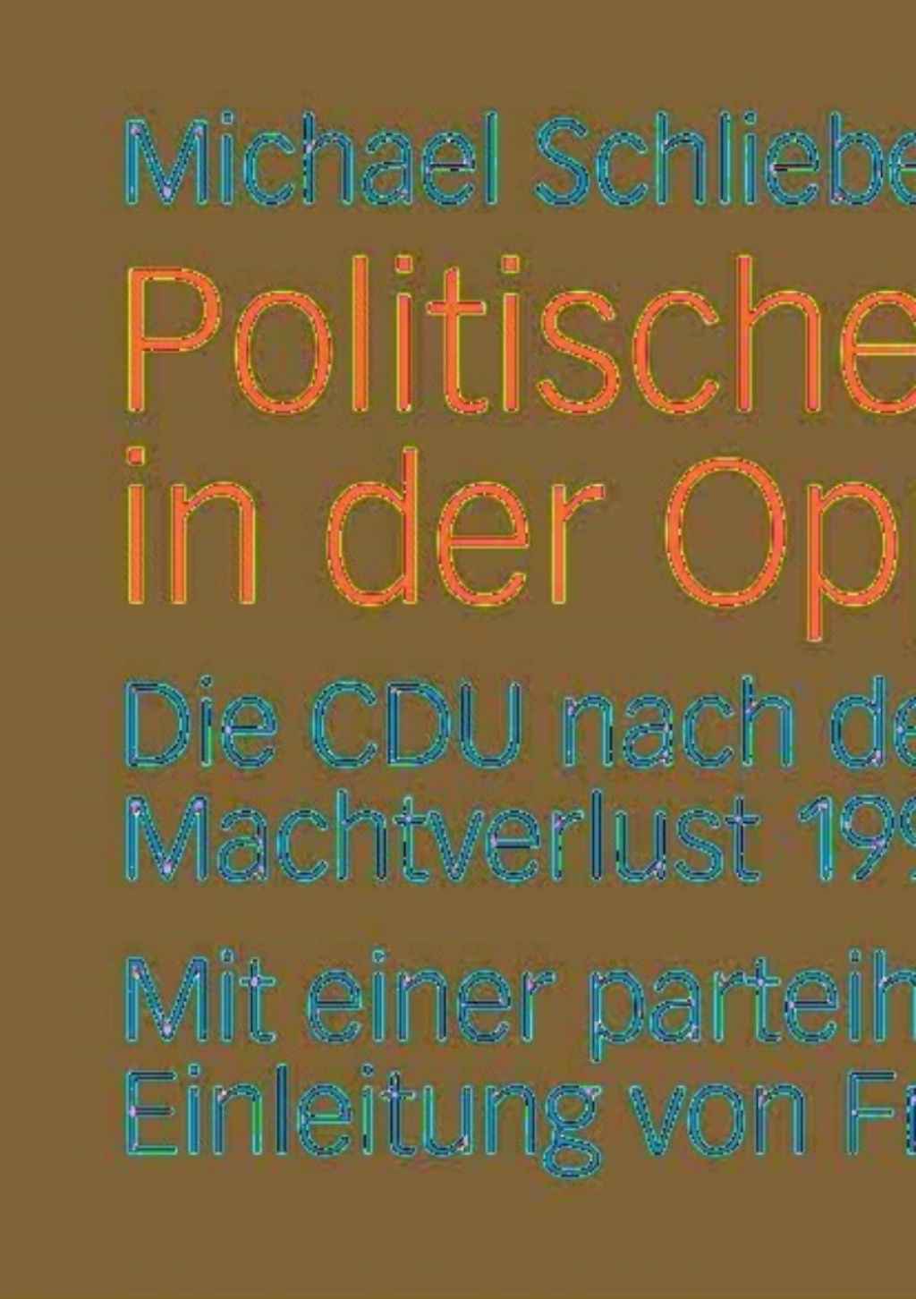 Politische FÃ¼hrung in der Opposition Die CDU nach dem Machtverlust 1998. Mit einer parteihistorischen Einleitung von Franz Walter  â€“ PDF/EPUB Version Downloadable
