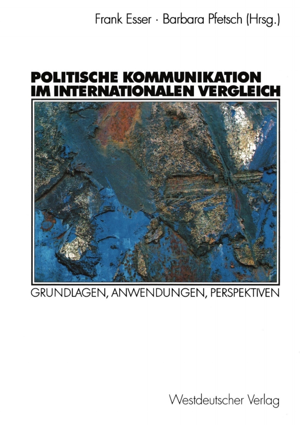 Politische Kommunikation im internationalen Vergleich Grundlagen, Anwendungen, Perspektiven 1st Edition â€“ PDF/EPUB Version Downloadable