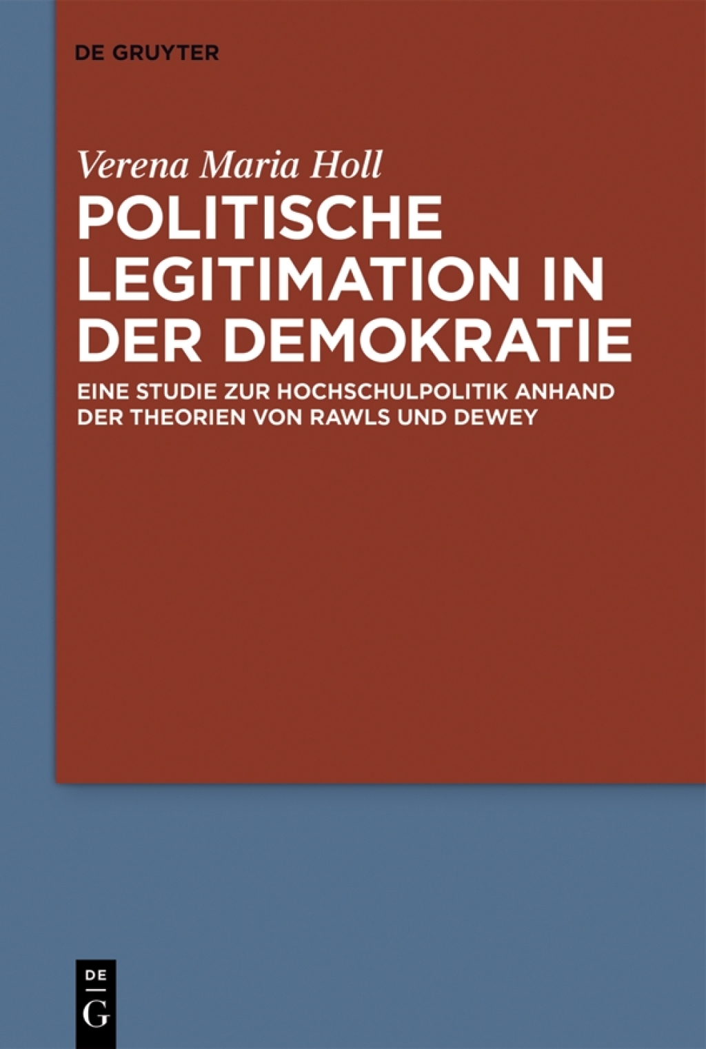 Politische Legitimation in der Demokratie Eine Studie zur Hochschulpolitik anhand der Theorien von Rawls und Dewey 1st Edition â€“ PDF/EPUB Version Downloadable