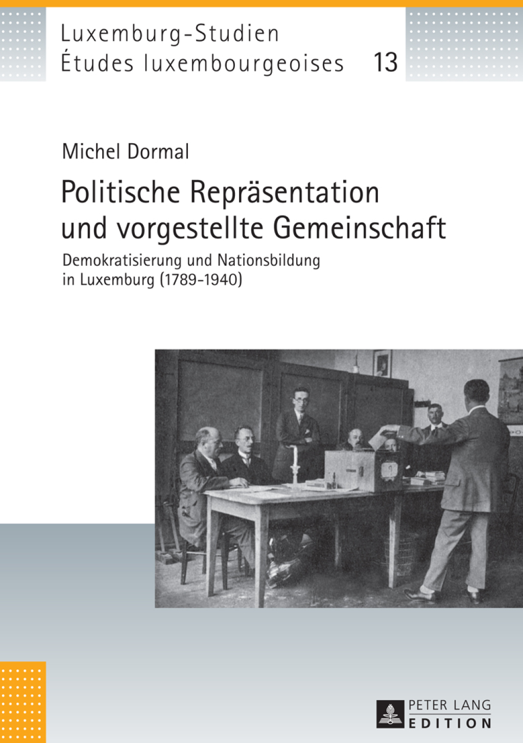 Politische Repraesentation und vorgestellte Gemeinschaft Demokratisierung und Nationsbildung in Luxemburg (1789â€“1940) 1st Edition â€“ PDF/EPUB Version Downloadable
