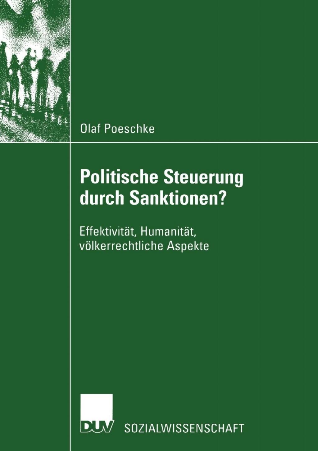 Politische Steuerung durch Sanktionen? EffektivitÃ¤t, HumanitÃ¤t, vÃ¶lkerrechtliche Aspekte  â€“ PDF/EPUB Version Downloadable
