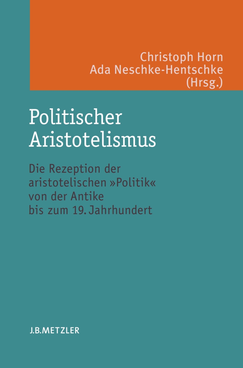 Politischer Aristotelismus Die Rezeption der aristotelischen Politik von der Antike bis zum 19. Jahrhundert  â€“ PDF/EPUB Version Downloadable