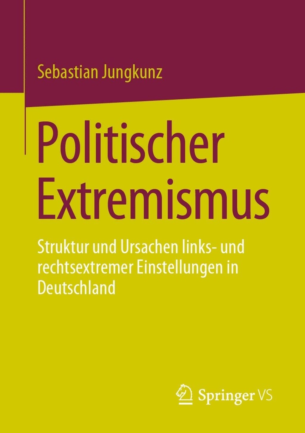 Politischer Extremismus Struktur und Ursachen links- und rechtsextremer Einstellungen in Deutschland  â€“ PDF/EPUB Version Downloadable