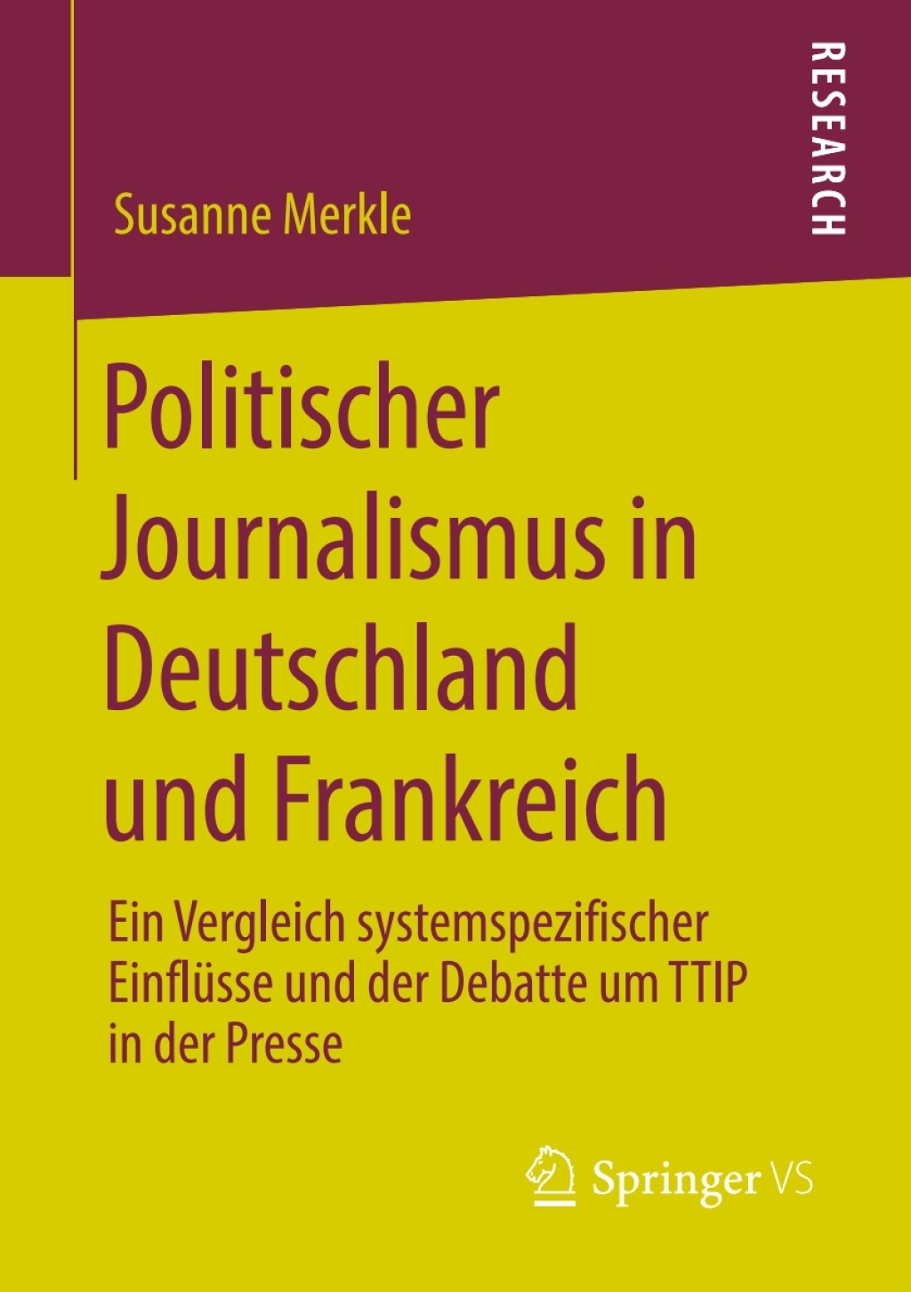 Politischer Journalismus in Deutschland und Frankreich Ein Vergleich systemspezifischer EinflÃ¼sse und der Debatte um TTIP in der Presse  â€“ PDF/EPUB Version Downloadable