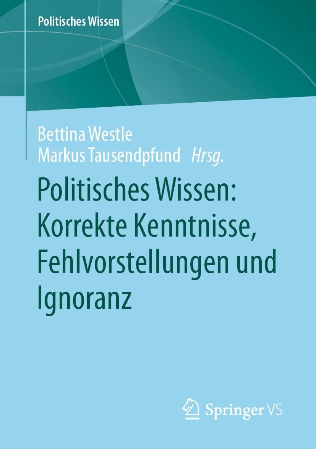 Politisches Wissen: Korrekte Kenntnisse, Fehlvorstellungen und Ignoranz  â€“ PDF/EPUB Version Downloadable