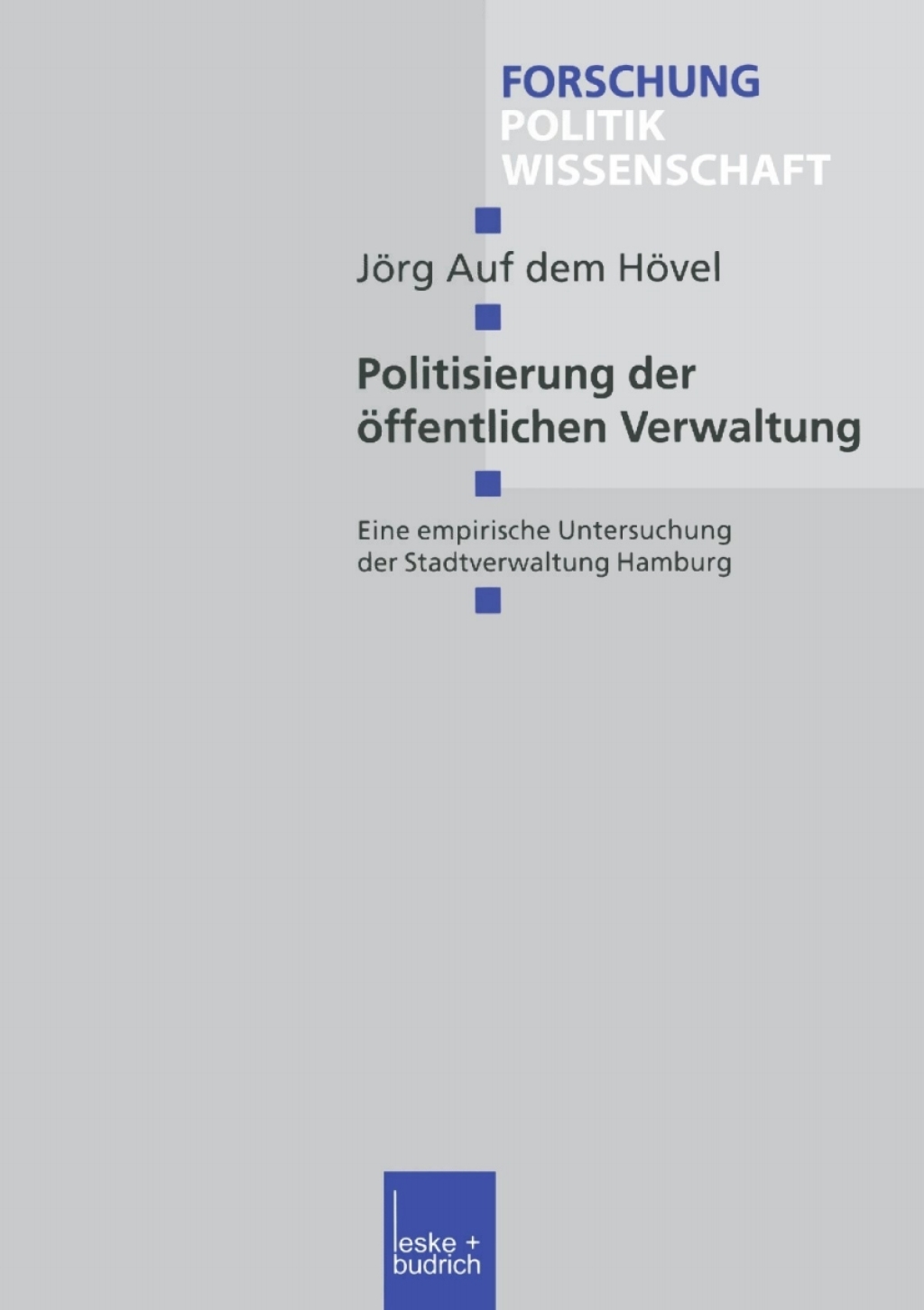 Politisierung der Ã¶ffentlichen Verwaltung Eine empirische Untersuchung der Stadtverwaltung Hamburg  â€“ PDF/EPUB Version Downloadable